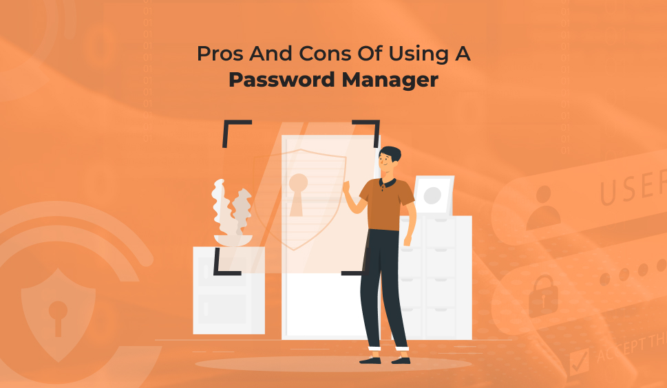 Pros And Cons Of Using A Password Manager