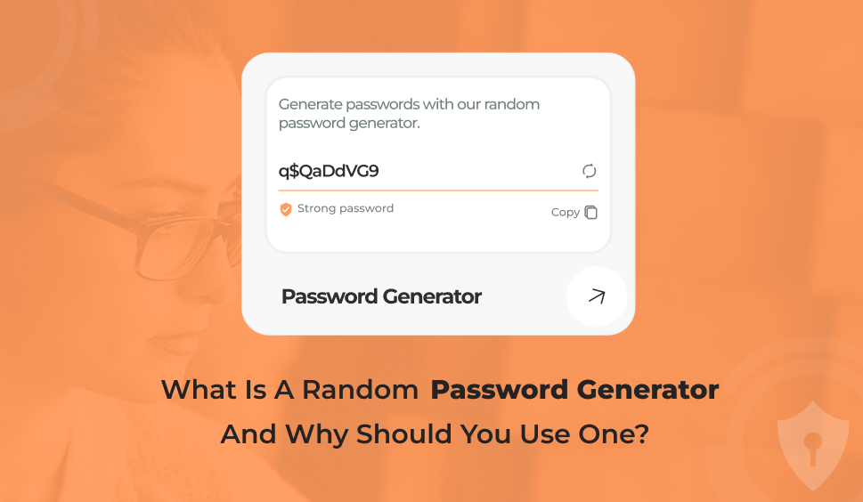 What Is A Random Password Generator And Why Should You Use One?