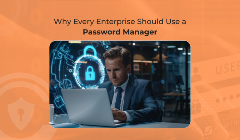 Image showcasing Why Every Enterprise Should Use A Password Manager