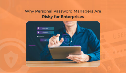 Why Personal Password Managers Are Risky for Enterprises