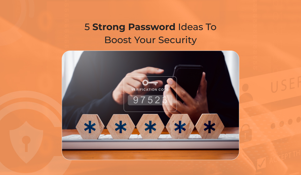Five Strong Password Ideas to Boost Your Security