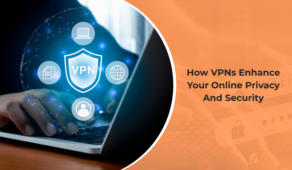 VPNs Enhance Your-Online privacy And Security