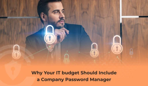 Why Your IT budget Should Include a Company Password Manager